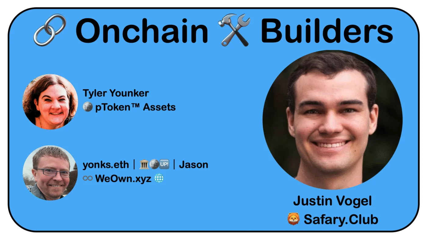 🔗 Onchain 🛠 Builders ● Featuring: Justin Vogel / Safary.Club ● Wed 2p EDT {13Aug2025}