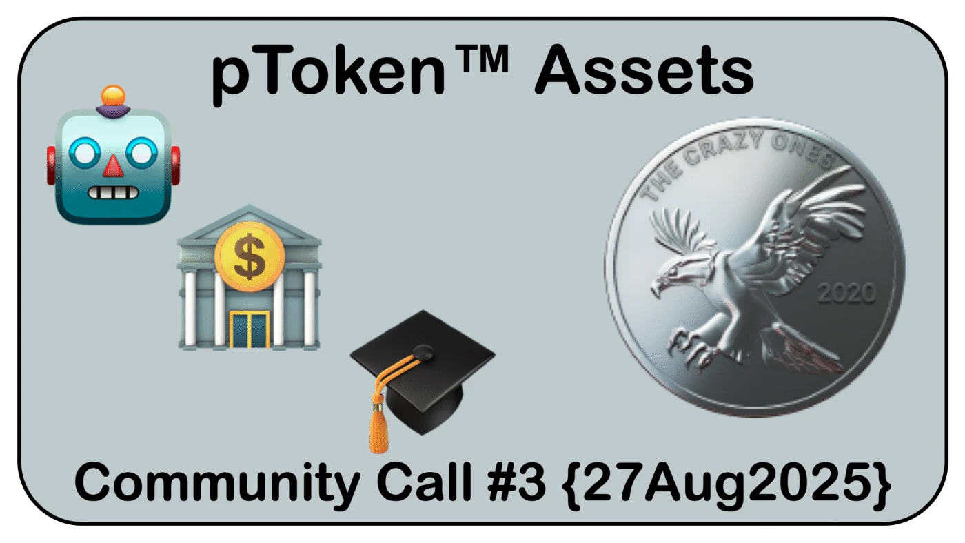 📆 Community Call {Wed 5p EDT 27Aug2025} ● 🪙 pToken™ Assets